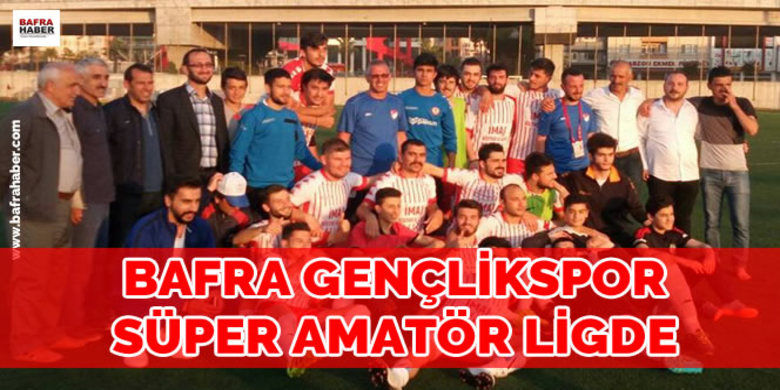 Bafra Gençlikspor Süper Amatör Ligde - Bafra Gençlik Spor, Samsun Bölgesi 1. Amatör Ligi`nden Süper Amatör Lige direk yükselen ilk takım oldu.
