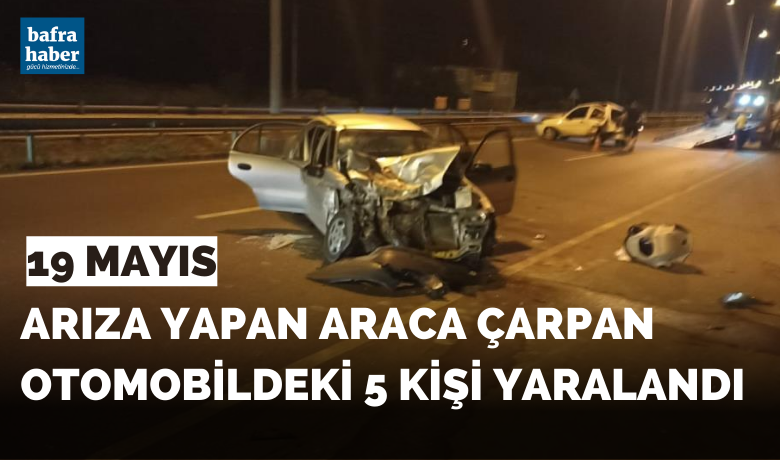 19 Mayıs'ta Arıza yapan aracaçarpan otomobildeki 5 kişi yaralandı - Samsun’un 19 Mayıs ilçesinde, arıza yapan araca arkadan gelen otomobilin çarptığı kazada 1’i çocuk 5 kişi yaralandı.