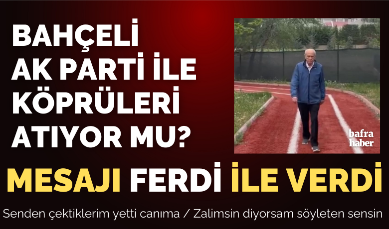 Bahçeli, Akp İle Köprüleri Atıyor Mu! - MHP Genel Başkanı Devlet Bahçeli’nin Ferdi Tayfur'lu sosyal medya mesajı kulislerde “ayrılık vakti mi” sorusunu akıllara getirdi.